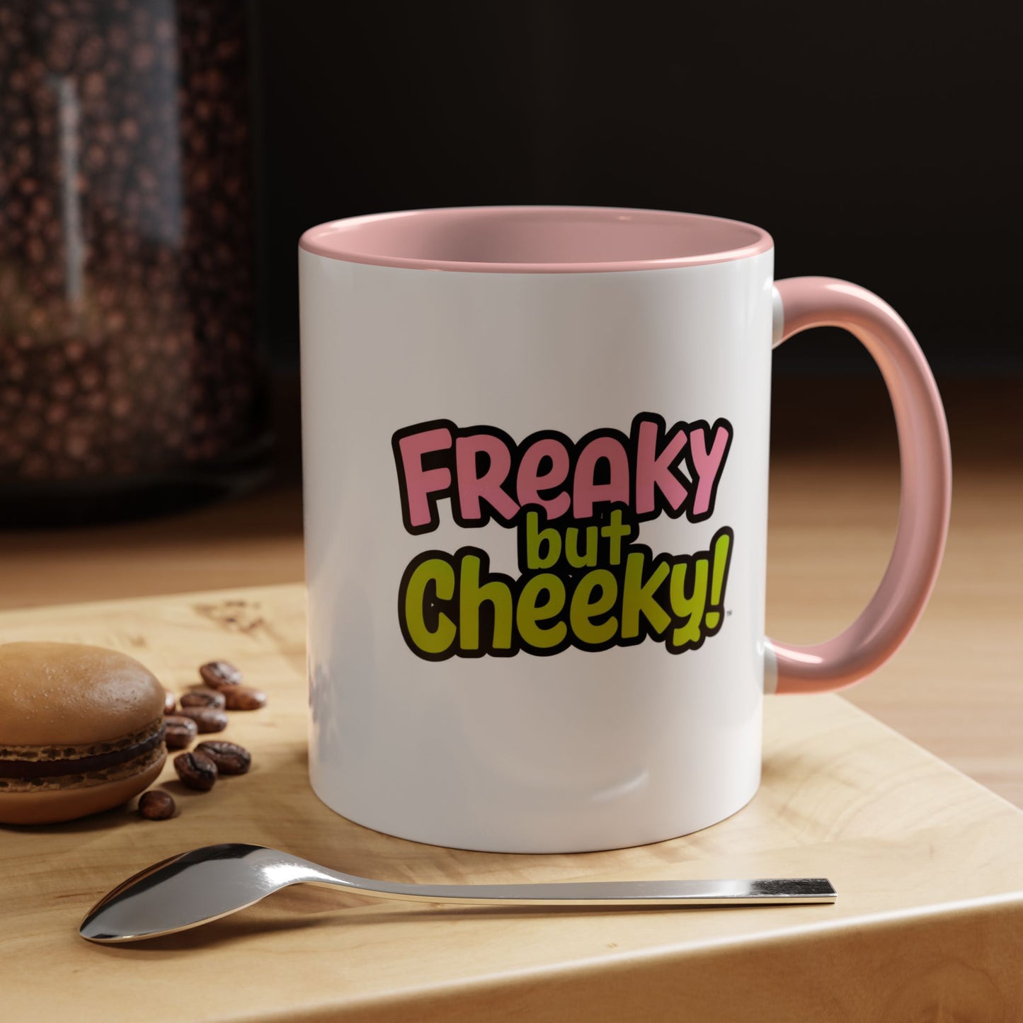 Fun Coffee Mug  freeky but Cheeky