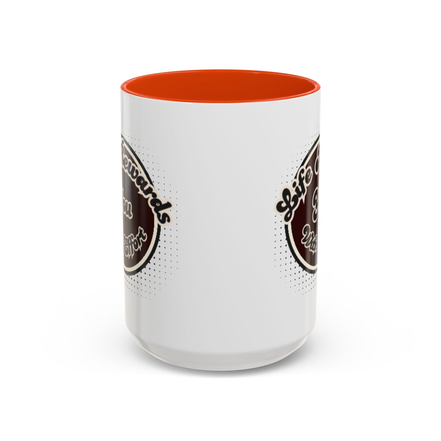 Life Rewards You Coffee Mug,  Inspirational Gift, and Accessory