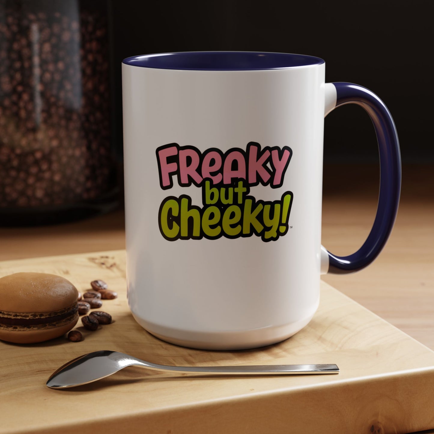 Fun Coffee Mug  freeky but Cheeky