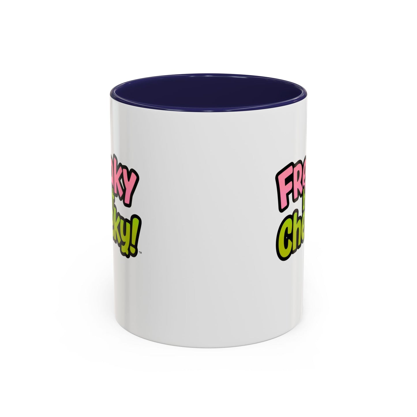 Fun Coffee Mug  freeky but Cheeky