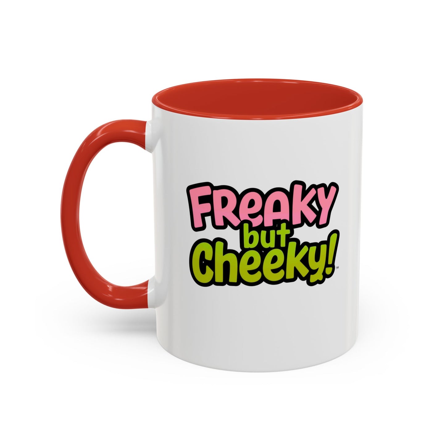 Fun Coffee Mug  freeky but Cheeky